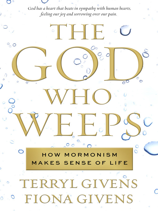 Title details for The God Who Weeps by Terryl Givens - Available